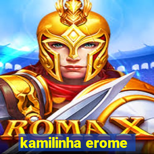 kamilinha erome